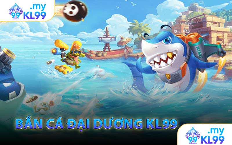 Bắn cá đại dương KL99
