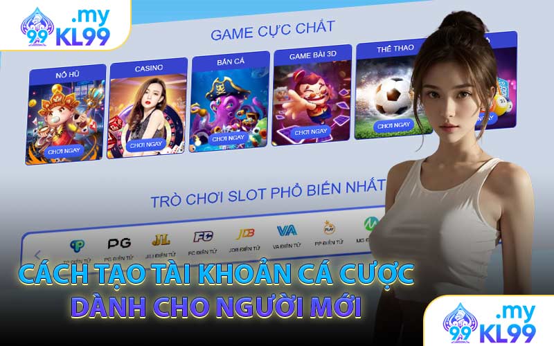 Cách Tạo Tài Khoản Cá Cược Dành Cho Người Mới 