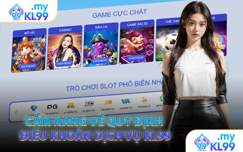 Cẩm Nang Về Quy Định Điều Khoản Dịch Vụ KL99