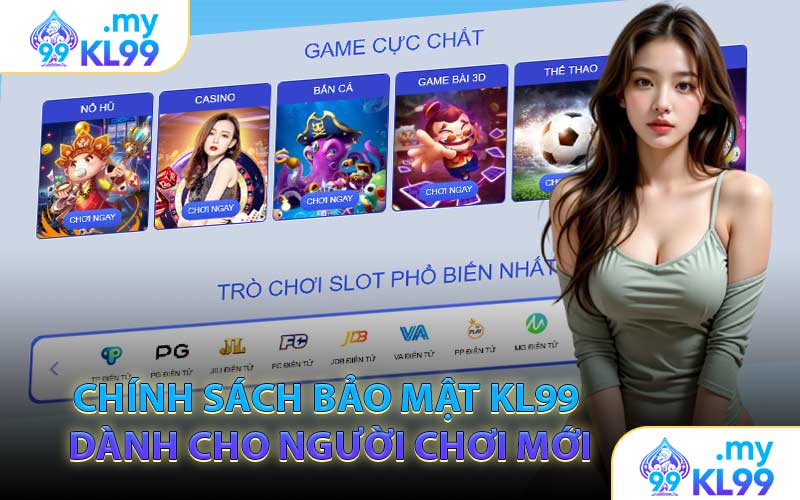 Chính Sách Bảo Mật KL99 Dành Cho Người Chơi Mới