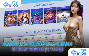 Hướng dẫn tải app KL99 nhanh chóng trên điện thoại