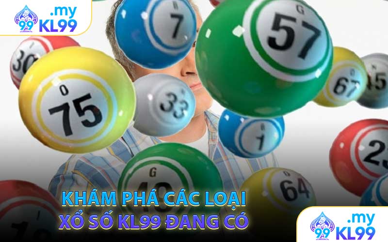 Khám Phá Các Loại Xổ Số KL99 Đang Có 