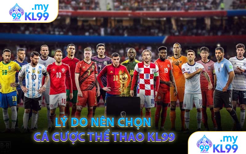 Lý Do Nên Chọn Cá Cược Thể Thao KL99
