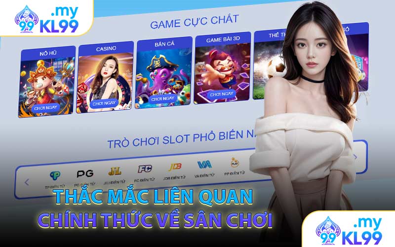 Thắc Mắc Liên Quan Chính Thức Về Sân Chơi